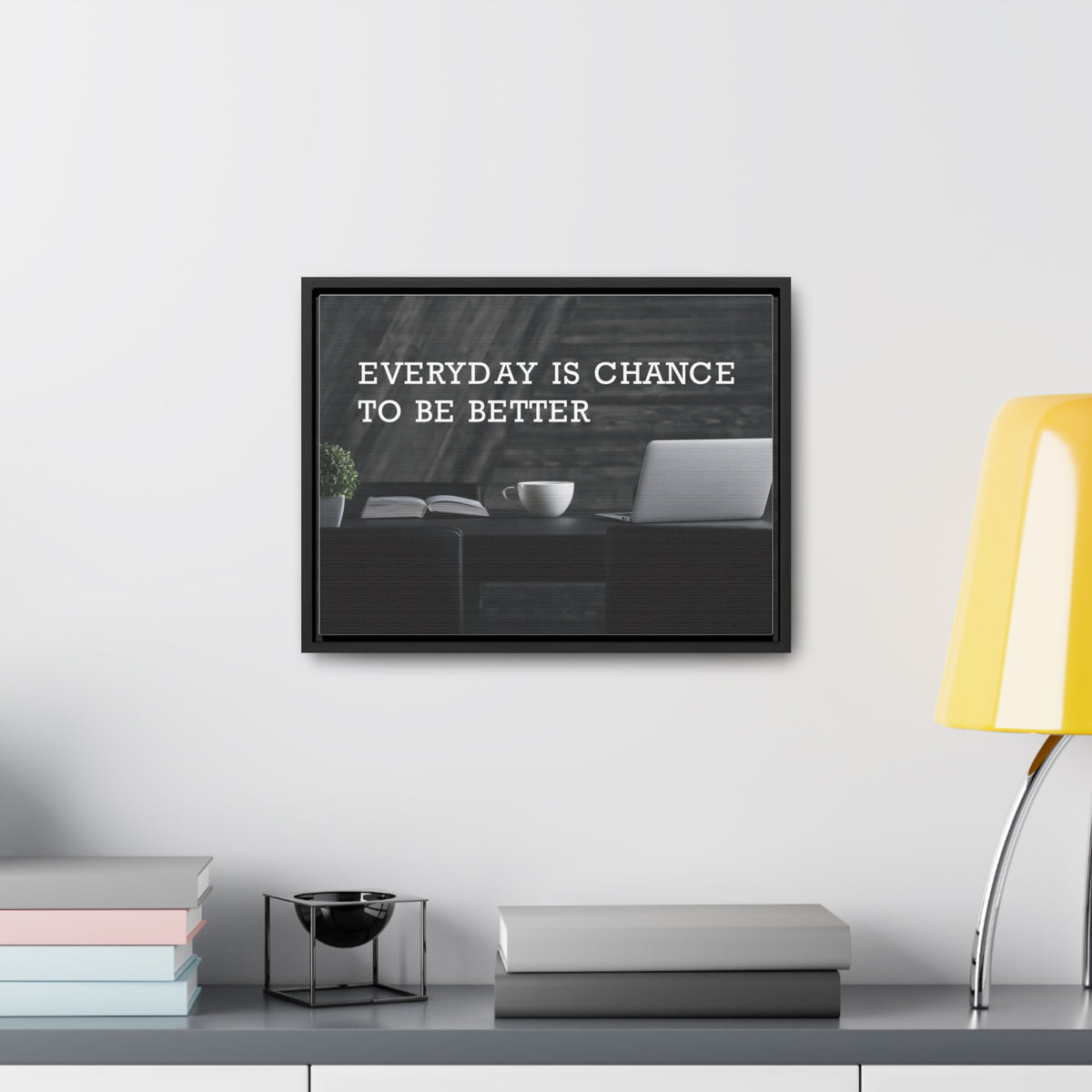 Everyday is Chance to be Better Wall Art