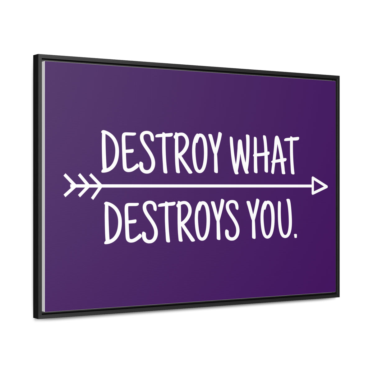 Destroy What Destroys You Wall Art